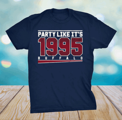 Buffalo Bills Party Like It's 1995 T-Shirt