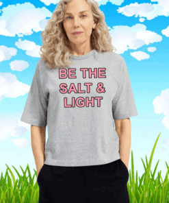 Be The Salt and Light T-Shirt