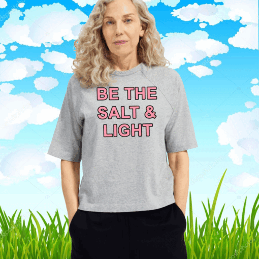 Be The Salt and Light T-Shirt