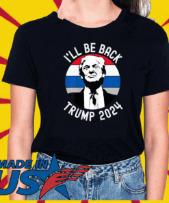 I'll Be Back Trump 2024 Vintage T-Shirt