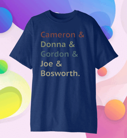 Cameron And Donna And Gordon And Joe And Bosworth 2020 T-Shirt