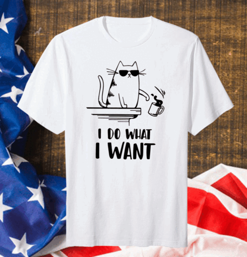 Cat I do what I want Us 2020 T-Shirt