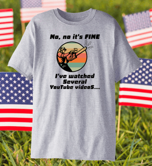 Chainsaw No no it is fine I’ve watched several youtube videos shirt