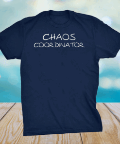 Chaos Coordinator Shirt