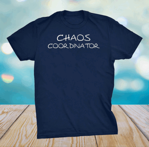 Chaos Coordinator Shirt