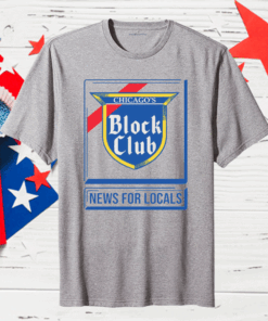 Official Chicago Block Club News For Locals T-Shirt