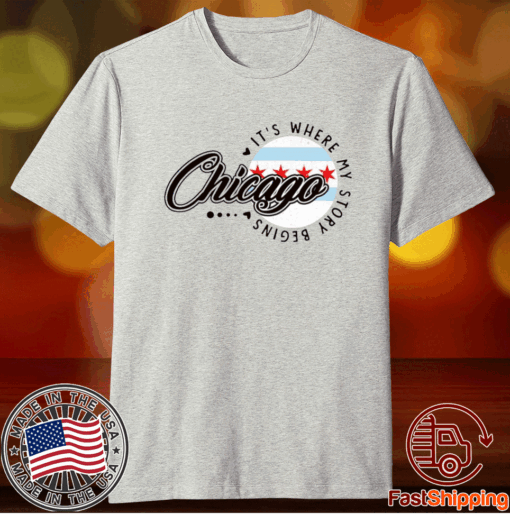 Chicago It’s Where My Story Begins T-Shirt