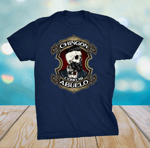 Chingon Como Mi Abuelo Shirt – Awesome Like My Grandpa Shirt – Spanish Grandchildren Shirt