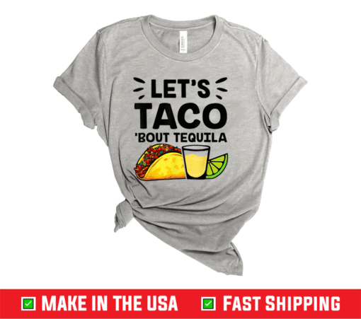 Cinco De Mayo Let’s Taco ‘Bout Tequila Tacos Shirt