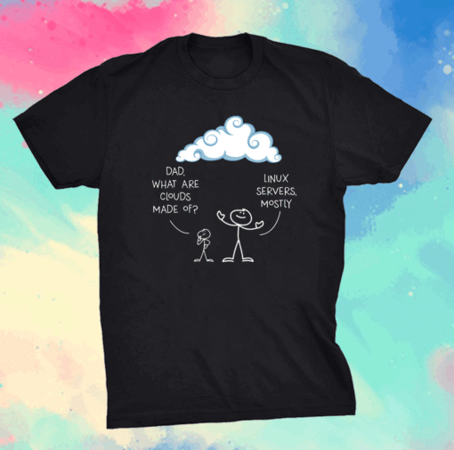 Clouds Mostly Made Of Linux And Server Programmer Shirt