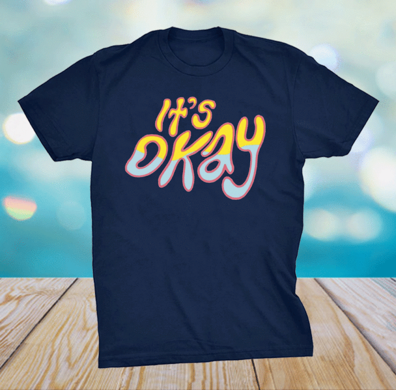 it's okay t shirt