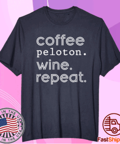 Coffee peloton wine repeat t-shirt