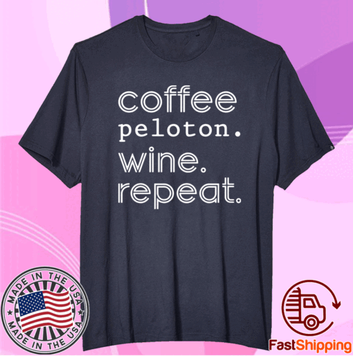 Coffee peloton wine repeat t-shirt