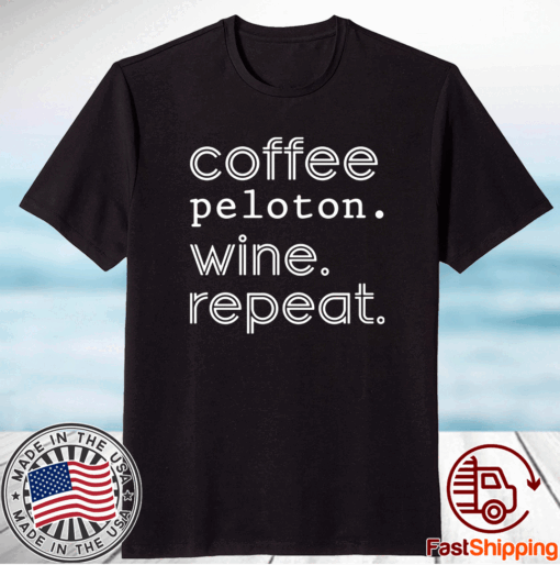 Coffee peloton wine repeat t-shirt