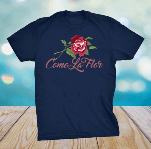 Como La Flor Shirt