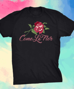 Como La Flor Shirt