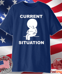 Current Situation Fat T-Shirt