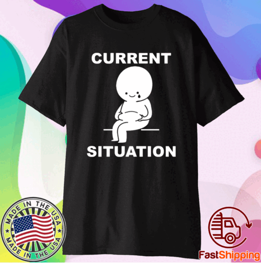 Current Situation Fat T-Shirt