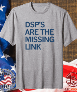 DSP's Are The Missing Link T-Shirt