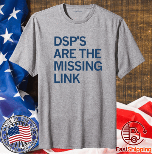 DSP's Are The Missing Link T-Shirt