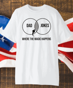 Dad Jokes Where the Magic Happens Shirt