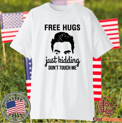 David Rose Free hugs just kidding dont touch me t-shirt