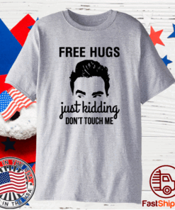 David Rose Free hugs just kidding dont touch me t-shirt