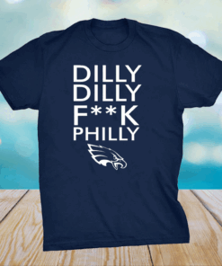 Dilly dilly fuck Philly shirt