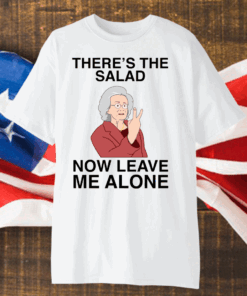 Doris There’s The Salad Now Leave Me Alone Shirt