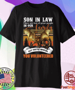 Dragon Buy Son in Law There are Lots of Great People in Our Family T-Shirt