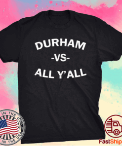 Durham vs All Y’All T-Shirt