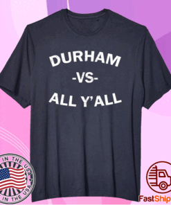 Durham vs All Y’All T-Shirt