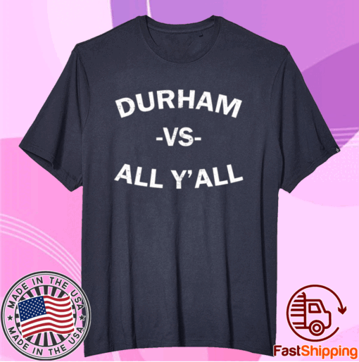 Durham vs All Y’All T-Shirt