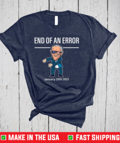 End Of An Error January 20th 2021 Funny Flossing Biden T-Shirt