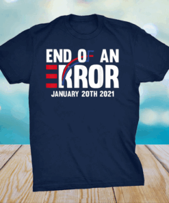 End Of An Error January 20th 2021 Inauguration limited T-Shirt