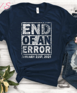 End Of An Error January 21st, 2021 T-Shirt