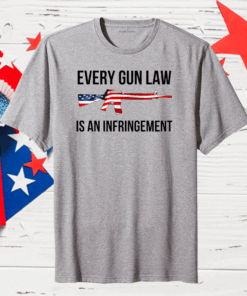 Every Gun Law Is An Infringement Classic T-Shirts