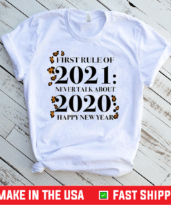 First Rule Of 2021 Never Talk About 2020 Happy New Year Shirt