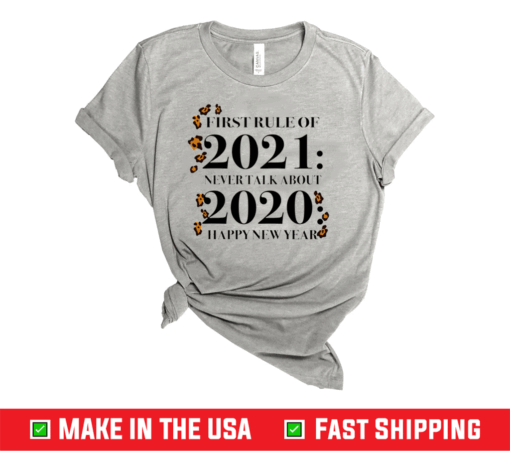 First Rule Of 2021 Never Talk About 2020 Happy New Year Shirt