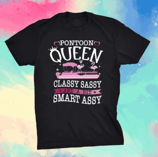 Flamingo pontoon queen classy sassy and a bit smart assy shirt