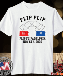 Flip Flip Flipadelphia Nov 6th 2020 Pa Pa T-Shirt