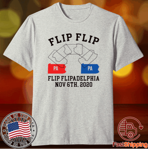 Flip Flip Flipadelphia Nov 6th 2020 Pa Pa T-Shirt
