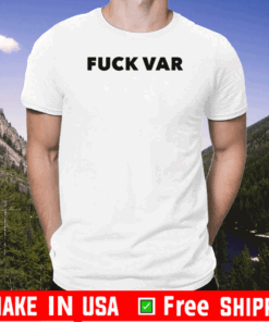 Fuck VAR the joys and sorrows of the player T-Shirt