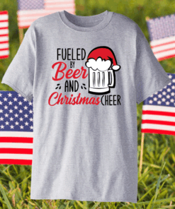 Fueled By Beer And Christmas Cheer T-Shirt