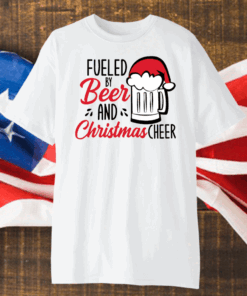 Fueled By Beer And Christmas Cheer T-Shirt