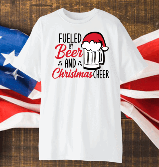 Fueled By Beer And Christmas Cheer T-Shirt