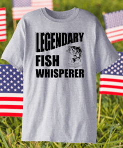 Funny Fisherman Gift Legendary Fish Whisperer Shirt