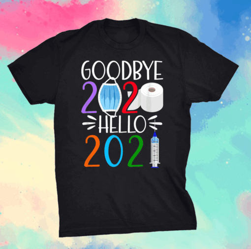 Funny I Goodbye 2020 Hello 2021 I Happy New Year's Eve T-Shirt