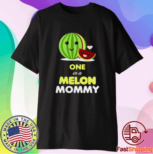 Funny One In A Melon Mommy Funny Fruit Watermelon Mom T-Shirt