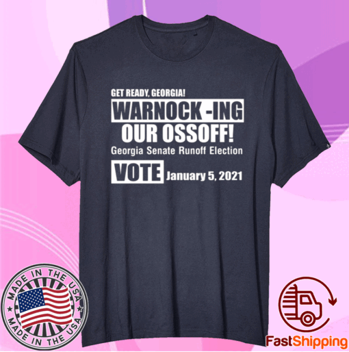 Get ready Georgia Warnock ing our ossoff t-shirt